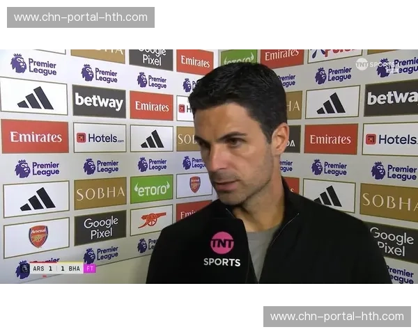 阿尔特塔赛后直言极度失望,承认球队下半场失去控制 阿尔特塔赛后直言极度失望,承认球队下半场失去控制